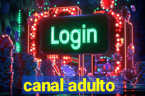 canal adulto